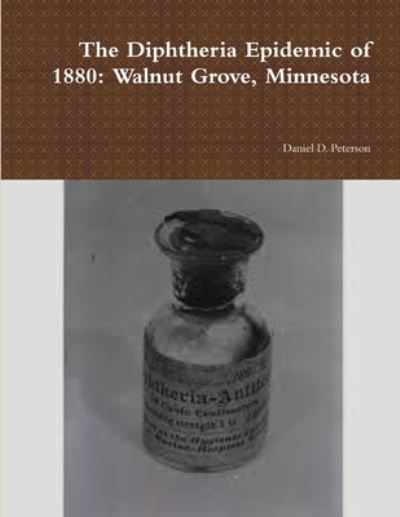 Cover for Daniel D. Peterson · The Diphtheria Epidemic of 1880 (Paperback Book) (2013)