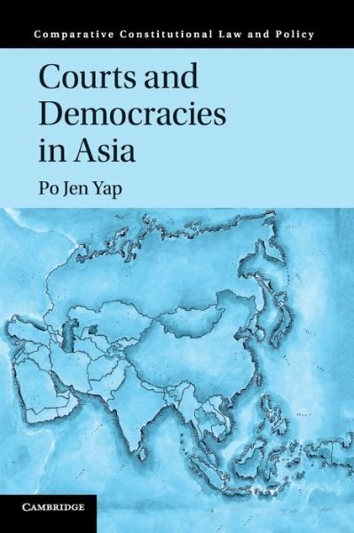 Cover for Yap, Po Jen (The University of Hong Kong) · Courts and Democracies in Asia - Comparative Constitutional Law and Policy (Taschenbuch) (2019)