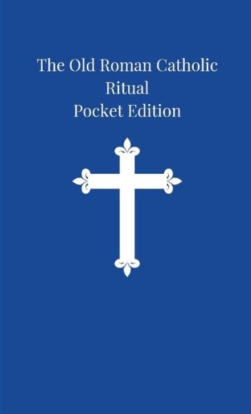 Cover for Arnold Harris Mathew · The Old Roman Catholic Ritual (Paperback Bog) (2021)