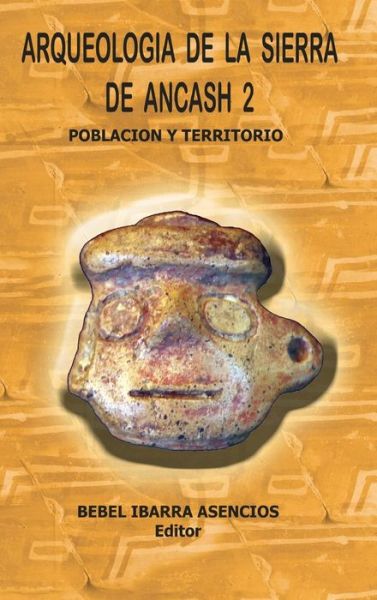 Arqueologia De La Sierra De Ancash 2 (Hardcover) - Bebel Ibarra - Bücher - Lulu.com - 9781365871559 - 4. April 2017