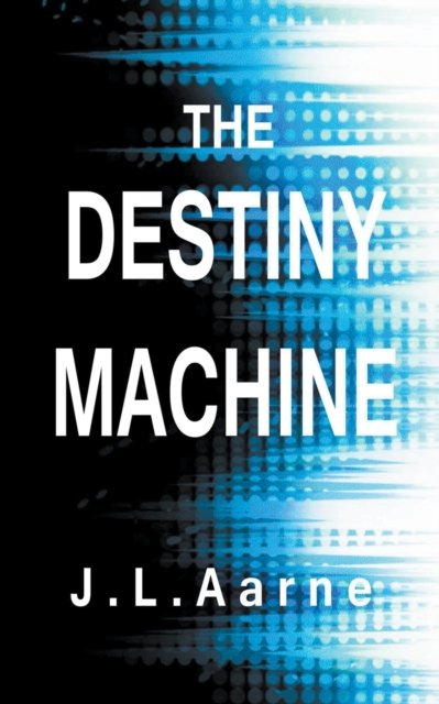 Cover for J L Aarne · The Destiny Machine (Paperback Book) (2020)