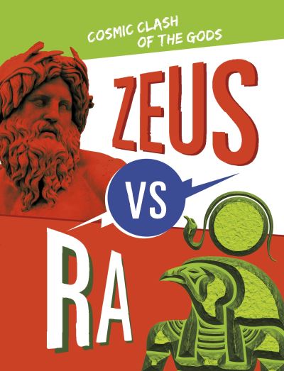 Cover for Lydia Lukidis · Zeus vs Ra: Cosmic Clash of the Gods - Mythology Matchups (Hardcover Book) (2023)