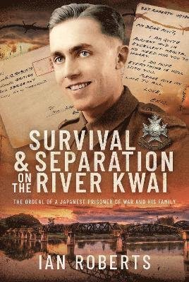 Cover for Ian Roberts · Survival and Separation on the River Kwai: The Ordeal of a Japanese Prisoner of War and His Family (Inbunden Bok) (2023)