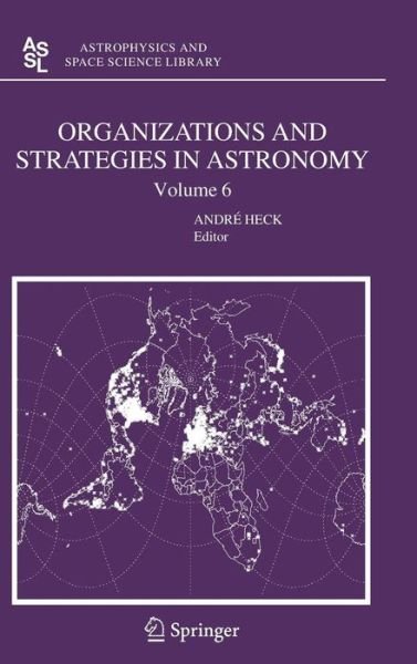 Cover for Andre Heck · Organizations and Strategies in Astronomy 6 - Astrophysics and Space Science Library (Hardcover bog) [2006 edition] (2006)