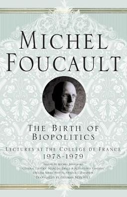 Cover for Arnold I. Davidson · The Birth of Biopolitics: Lectures at the College de France, 1978-1979 - Michel Foucault, Lectures at the College de France (Paperback Bog) (2008)