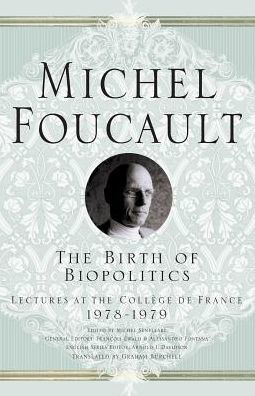 Cover for M. Foucault · The Birth of Biopolitics: Lectures at the College de France, 1978-1979 - Michel Foucault, Lectures at the College de France (Paperback Bog) (2008)