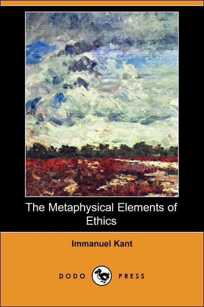 Cover for Kant, Immanuel (University of California, San Diego, University of Pennsylvania) · The Metaphysical Elements of Ethics (Paperback Book) (2007)