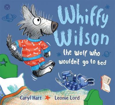 Whiffy Wilson: The Wolf who wouldn't go to bed - Whiffy Wilson - Caryl Hart - Boeken - Hachette Children's Group - 9781408332559 - 11 augustus 2016