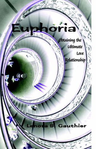 Cover for Lenora S. Gauthier · Euphoria: Obtaining the Ultimate Love Relationship (Paperback Bog) (2005)