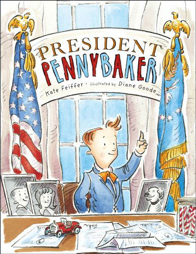 President Pennybaker (Paula Wiseman Books) - Kate Feiffer - Książki - Simon & Schuster/Paula Wiseman Books - 9781416913559 - 3 stycznia 2012