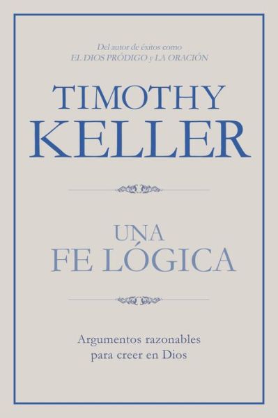 Una fe logica - Timothy Keller - Książki - Broadman & Holman Publishers - 9781433644559 - 1 sierpnia 2017