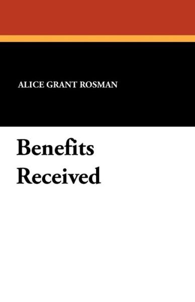Cover for Alice Grant Rosman · Benefits Received (Paperback Book) (2024)