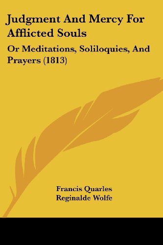 Cover for Francis Quarles · Judgment and Mercy for Afflicted Souls: or Meditations, Soliloquies, and Prayers (1813) (Paperback Book) (2008)