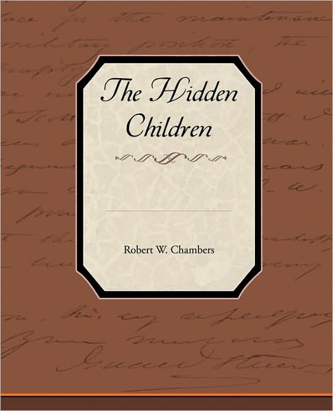 The Hidden Children - Robert W Chambers - Książki - Book Jungle - 9781438537559 - 9 marca 2010