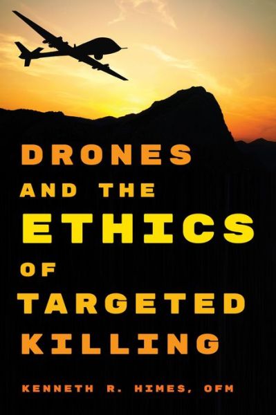 Cover for Himes, OFM, Kenneth R., Boston College · Drones and the Ethics of Targeted Killing (Hardcover Book) (2015)