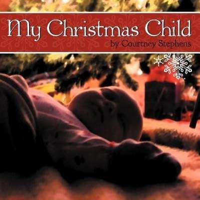 Cover for Courtney Stephens · My Christmas Child (Paperback Book) (2012)