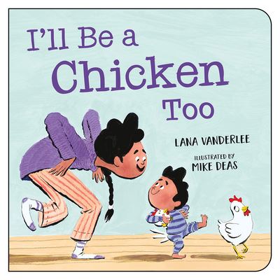 Cover for Lana Vanderlee · I'll Be a Chicken Too (Book) (2023)