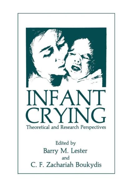 Cover for C F Z Boukydis · Infant Crying: Theoretical and Research Perspectives (Paperback Book) [Softcover reprint of the original 1st ed. 1985 edition] (2011)