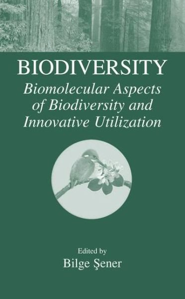 Cover for Bilge Sener · Biodiversity: Biomolecular Aspects of Biodiversity and Innovative Utilization (Paperback Book) [Softcover reprint of the original 1st ed. 2002 edition] (2012)
