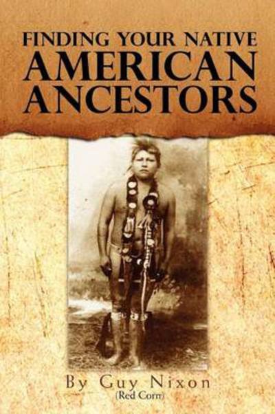 Cover for Nixon, Guy (Red Corn) · Finding Your Native American Ancestors (Paperback Book) (2011)