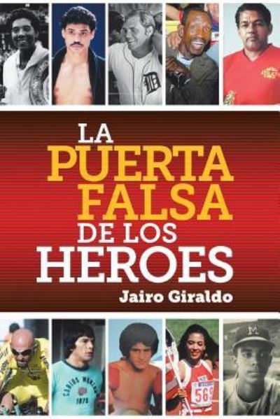 Cover for Jairo Giraldo · La Puerta Falsa De Los Heroes (Paperback Book) (2017)