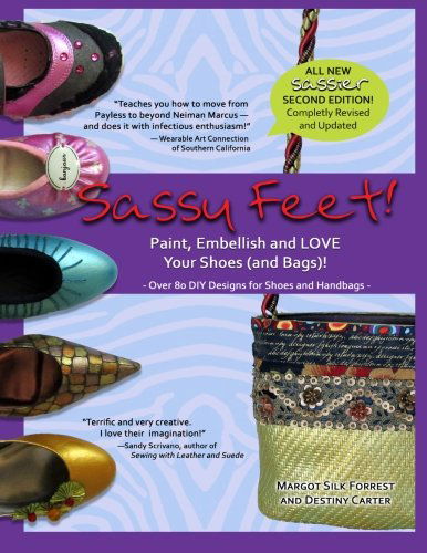 Cover for Destiny Carter · Sassy Feet: Paint, Embellish and Love Your Shoes (And Bags)! (Paperback Bog) (2011)