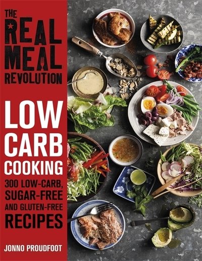 Cover for Jonno Proudfoot · The Real Meal Revolution: Low Carb Cooking: 300 Keto, Sugar-Free and Gluten-Free Recipes (Paperback Book) (2018)
