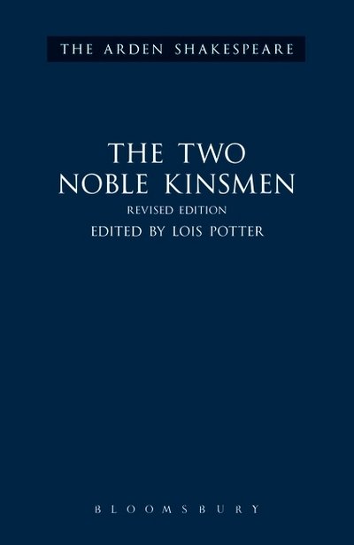 Cover for William Shakespeare · The Two Noble Kinsmen, Revised Edition - The Arden Shakespeare Third Series (Hardcover Book) [Revised edition] (2015)