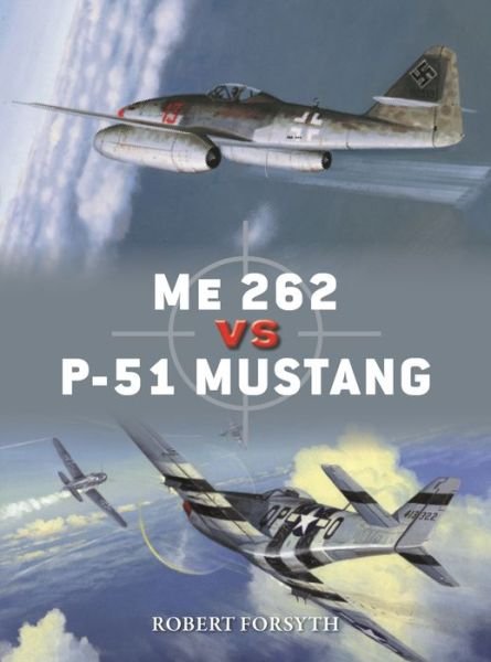 Cover for Robert Forsyth · Me 262 vs P-51 Mustang: Europe 1944–45 - Duel (Paperback Book) (2019)