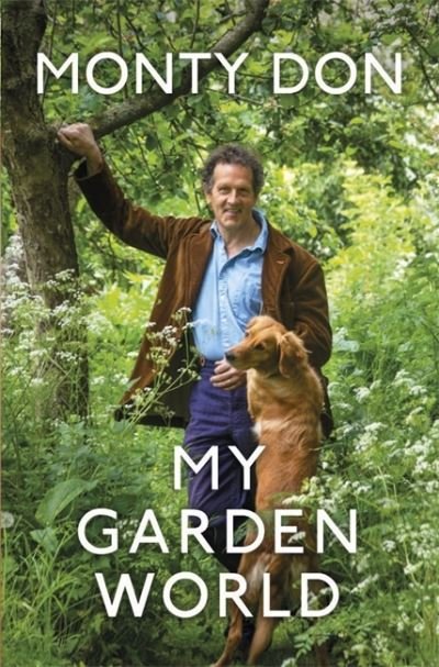 Cover for Monty Don · My Garden World: the Sunday Times bestseller (Gebundenes Buch) (2020)