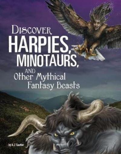 Cover for Sautter, A. J. (Senior Editor) · Discover Harpies, Minotaurs, and Other Mythical Fantasy Beasts - All About Fantasy Creatures (Paperback Book) (2017)