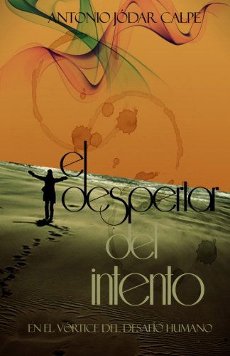 Cover for Antonio Jodar Calpe · El Despertar Del Intento, en El Vórtice Del Desafío Humano (Volume 1) (Spanish Edition) (Paperback Book) [Spanish edition] (2012)