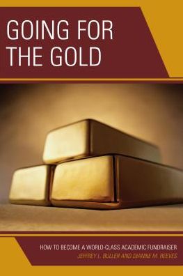 Cover for Jeffrey L. Buller · Going for the Gold: How to Become a World-Class Academic Fundraiser (Hardcover Book) (2016)