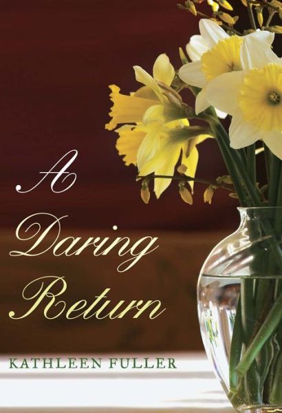 Cover for Kathleen Fuller · A Daring Return (Paperback Book) (2012)