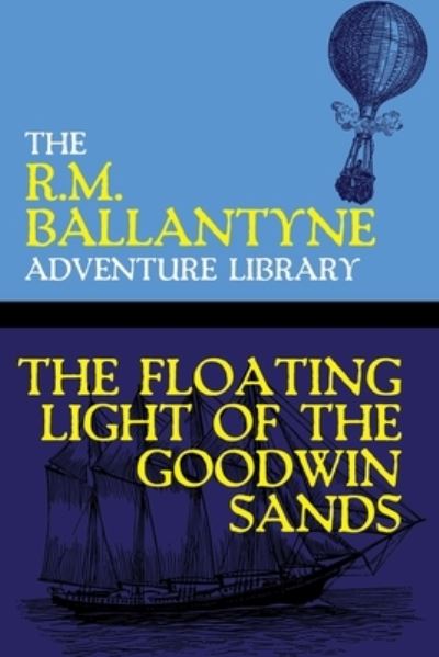 Cover for R.M. Ballantyne · The Floating Light of the Goodwin Sands (Paperback Book) (2020)