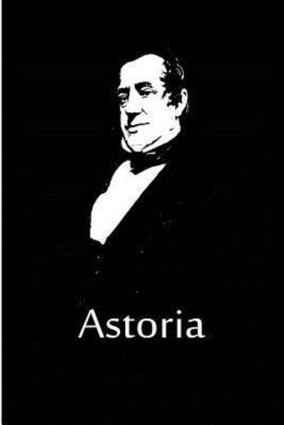 Astoria - Washington Irving - Books - CreateSpace Independent Publishing Platf - 9781480020559 - October 2, 2012