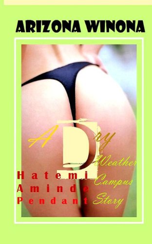 Cover for Hatemi Aminde Pendant · Arizona Winona: (A Dry Weather Campus Story) - Dwc (Volume 3) (Paperback Book) [Lrg edition] (2012)