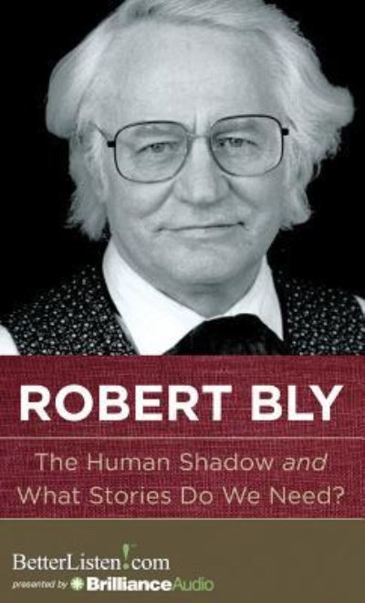 Cover for Robert Bly · The Human Shadow and What Stories Do We Need? (CD) (2013)