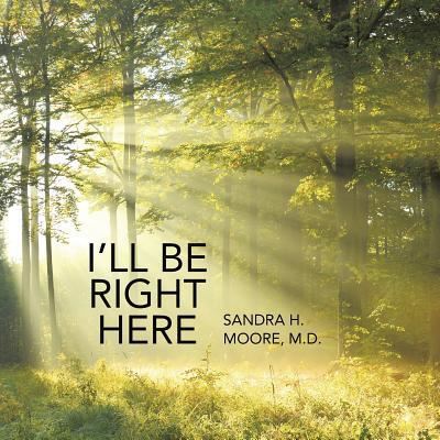 Sandra H Moore · I'll Be Right Here (Paperback Book) (2015)