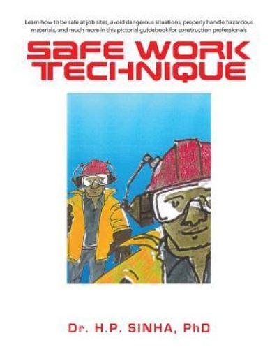 Safe Work Technique - Phd Dr H P Sinha - Kirjat - Partridge Singapore - 9781482828559 - perjantai 14. marraskuuta 2014