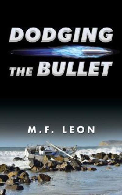 Cover for M F Leon · Dodging the Bullet (Paperback Book) (2016)