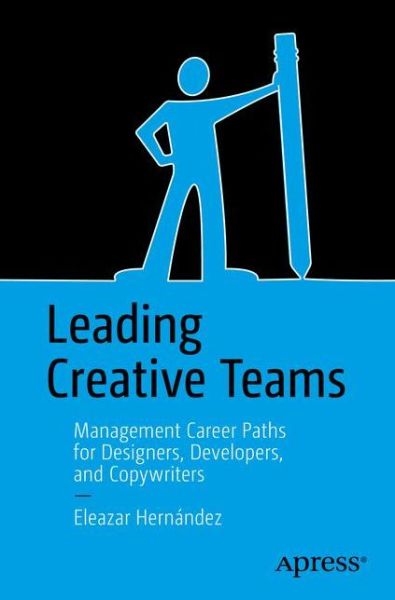 Cover for Eleazar Hernandez · Leading Creative Teams: Management Career Paths for Designers, Developers, and Copywriters (Taschenbuch) [1st edition] (2016)