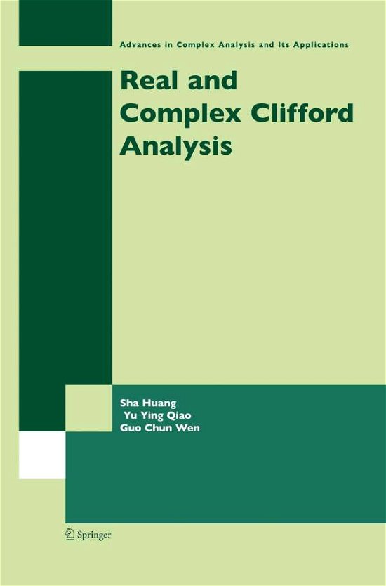 Cover for Sha Huang · Real and Complex Clifford Analysis - Advances in Complex Analysis and Its Applications (Taschenbuch) [2006 edition] (2014)