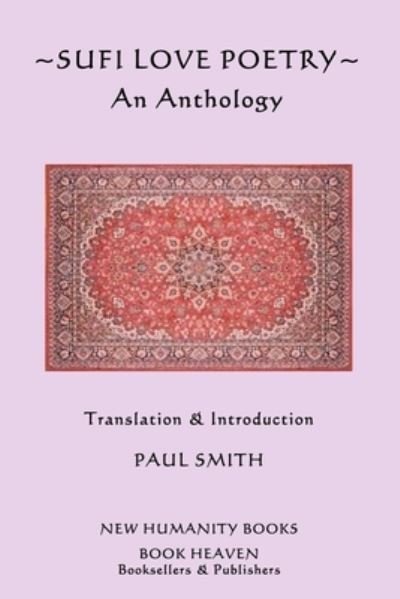 Cover for Paul Smith · Sufi Love Poetry: an Anthology (Pocketbok) (2013)