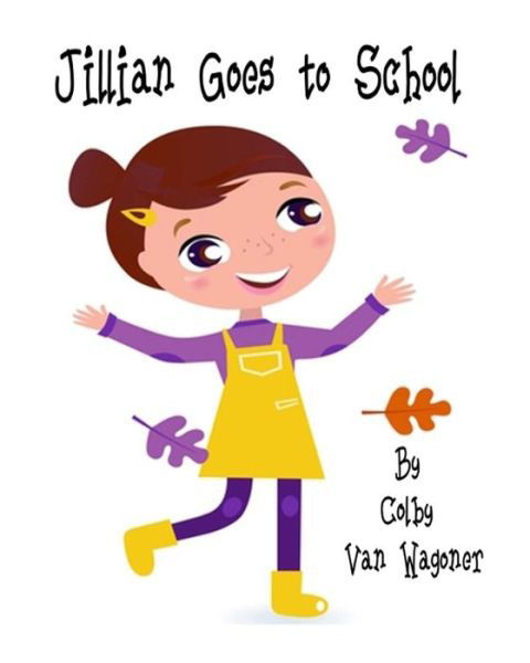 Cover for Colby Van Wagoner · Jillian Goes to School (Taschenbuch) (2013)