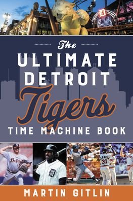 Cover for Martin Gitlin · The Ultimate Detroit Tigers Time Machine Book (Paperback Book) (2022)