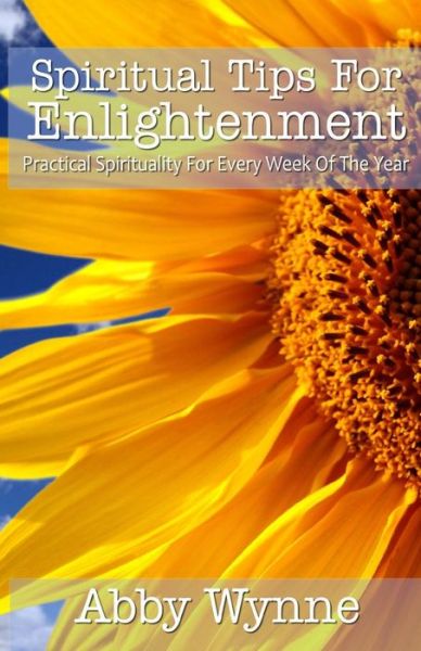 Cover for Abby Wynne · Spiritual Tips for Enlightenment: Practical Spirituality for Every Week of the Year (Paperback Book) (2013)