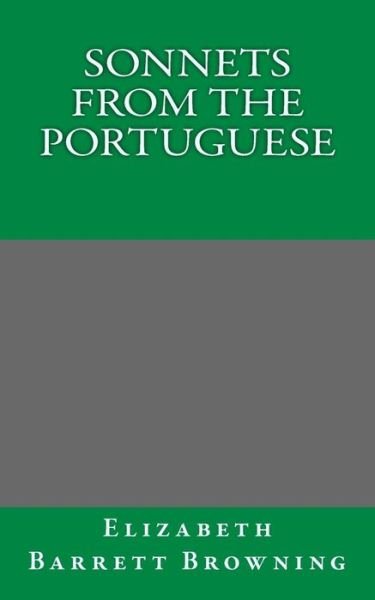 Sonnets from the Portuguese - Elizabeth Barrett Browning - Bücher - Createspace - 9781494795559 - 5. Februar 2014