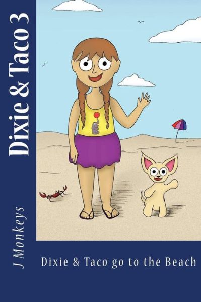 Cover for J Monkeys · Dixie &amp; Taco 3: Dixie &amp; Taco Go to the Beach (Paperback Book) (2014)