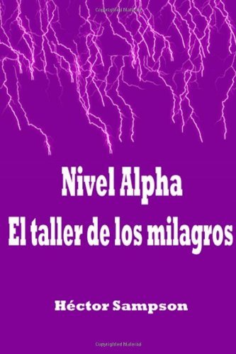 Cover for Héctor Sampson · Nivel Alpha: El Taller De Los Milagros (Paperback Book) [Spanish, 1 edition] (2014)